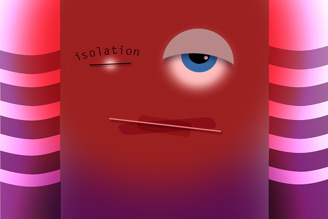 Isolation ends when there is freedom of expression.